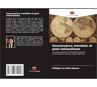 Gouvernance mondiale et post-nationalisme: Constitutionnalisme, administration publique internationale et thèse de Jürgen Habermas