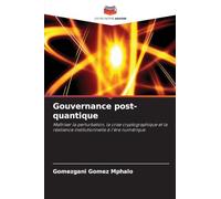 Gouvernance post-quantique: Maîtriser la perturbation, la crise cryptographique et la résilience institutionnelle à l'ère numérique