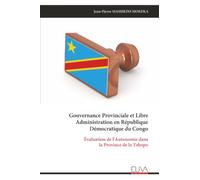 Gouvernance Provinciale et Libre Administration en République Démocratique du Congo: Évaluation de l'Autonomie dans la Province de la Tshopo