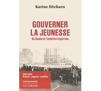 Gouverner la jeunesse: De Gaulle et l'ambition impériale