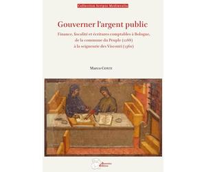 Gouverner l'argent public: Finance, fiscalité et écritures comptables à Bologne, de la commune du peuple (1288) à la seigneurie des Visconti (1360)