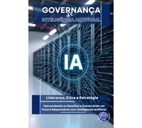 Governança de IA: Liderança, Ética e Estratégia