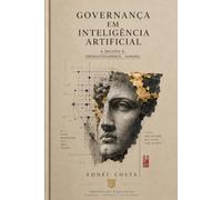 Governança em Inteligência Artificial: A decisão é, obrigatoriamente, humana