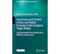 Governance and Control of Data and Digital Economy in the European Single Market: Legal Framework for New Digital Assets, Identities and Data Spaces: 71