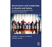 Governance and Leadership in Health and Safety: A Guide for Board Members and Executive Management