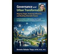 Governance and Urban Transformation: Mapping Stages, Analyzing Influences, and Model-ing Attainable Futures