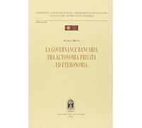 Governance bancaria tra autonomia privata ed eteronomia