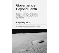 Governance Beyond Earth: Decision Authority, Verification, and Evidence Integrity for Lunar Operations