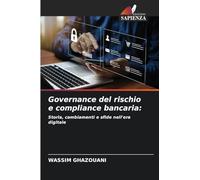 Governance del rischio e compliance bancaria:: Storia, cambiamenti e sfide nell'era digitale