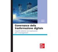 Governance della trasformazione digitale. Impatti sistemici ed implicazioni per il management