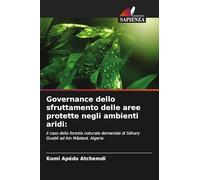 Governance dello sfruttamento delle aree protette negli ambienti aridi:: il caso della foresta naturale demaniale di Séhary Guebli ad Ain Mâabed, Algeria