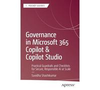 Governance in Microsoft 365 Copilot & Copilot Studio: Practical Guardrails and Checklists for Secure, Responsible AI at Scale