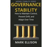 Governance Stability: How to Maintain Control, Prevent Drift, and Adapt Over Time