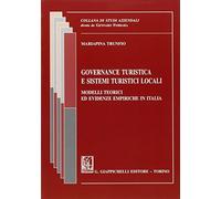 Governance turistica e sistemi turistici locali. Modelli teorici ed evidenze empiriche in Italia