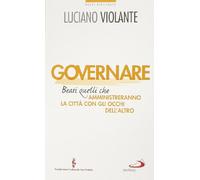 Governare. Beati quelli che amministreranno la città con gli occhi dell'altro