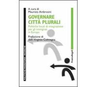 Governare città plurali. Politiche locali di integrazione per gli immigrati in Europa
