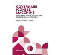 Governare (con) le macchine. Intelligenze artificiali generative e pubbliche amministrazioni