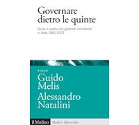 Libri Governare Dietro Le Quinte. Storia E Pratica Dei Gabinetti Ministeriali In