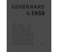 Governare il caso. L'opera nel suo farsi dagli anni sessanta ai nostri giorni. Ediz. illustrata
