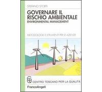 Governare il rischio ambientale. Environmental management. Metodologie e strumenti per le aziende