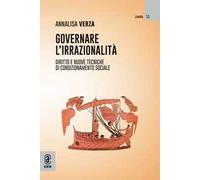 Governare l’irrazionalità. Diritto e nuove tecniche di condizionamento sociale