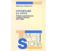 Governare la città. Territorio, amministrazione e politica a Siracusa (1817-1865)