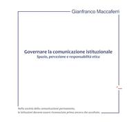 Governare la comunicazione istituzionale: Spazio, percezione e responsabilità etica