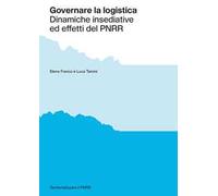 Governare la logistica. Dinamiche insediative ed effetti del PNRR