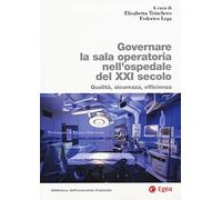 Governare la sala operatoria nell'ospedale del XXI secolo. Qualità, sicurezza, efficienza