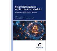 Governare la sicurezza degli (eco)sistemi cyberfisici. Regolamentazione, diritti e politiche