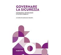 Governare la sicurezza. Sovranità, tecnologie e poteri pubblici