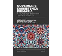 Governare l'assistenza primaria. Manuale per operatori di sanità pubblica