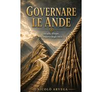 Governare le Ande: Strade, khipu e impero degli Inca