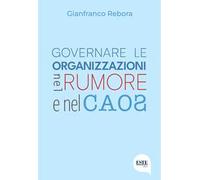 Governare le organizzazioni nel rumore e nel caos