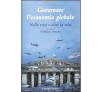 Governare l'economia globale. Nella crisi e oltre la crisi