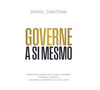 Governe a si mesmo: Como recuperar seu poder interno, superar limites e assumir o controle da sua vida.