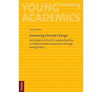 Governing Climate Change: An Analysis of the EU's Leadership Role in Global Climate Governance through Energy Policy: 20