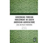 Governing Foreign Investment in South American Agriculture: Legal and Policy Frameworks