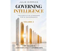 Governing Intelligence. The Executive Standard for AI Governance: The Global Governance Landscape