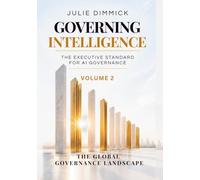 Governing Intelligence. The Executive Standard for AI Governance: Volume II: The Global Governance Landscape