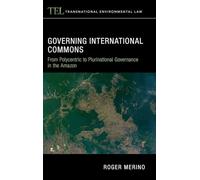 Governing International Commons: From Polycentric to Plurinational Governance in the Amazon