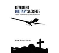 Governing Military Sacrifice: Drones, Privatization and the Future of War