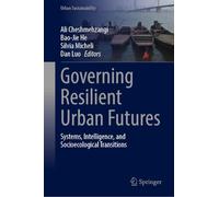Governing Resilient Urban Futures: Systems, Intelligence, and Socioecological Transitions