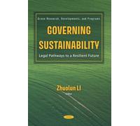 Governing Sustainability: Legal Pathways to a Resilient Future (Green Research, Developments, and Programs Series)