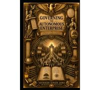 GOVERNING THE AUTONOMOUS ENTERPRISE: A PRACTICAL GUIDE TO BUILDING ENTERPRIZE AI AGENT GOVERNANCE