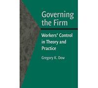 Governing the Firm: Workers' Control in Theory and Practice
