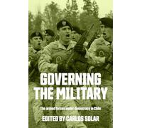 Governing the military: The armed forces under democracy in Chile