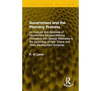 Government and the Planning Process: An Analysis and Appraisal of Government Decision-Making Processes with Special Reference to the Launching of New Towns and Town Development Schemes