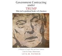 Government Contracting under TRUMP: A Blueprint to Launch, Bid, and Secure Contracts Under the Trump Administration