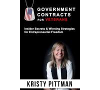 Government Contracts for Veterans: Insider Secrets & Winning Strategies for Entrepreneurial Freedom
